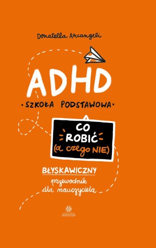 ADHD Co robić a czego nie błyskawiczny...