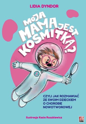 Moja mama jest kosmitką?, Lidia Dyndor