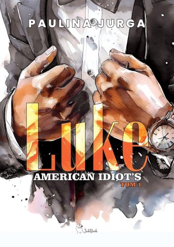 Luke. American Idiot's. Tom 1, Paulina Jurga