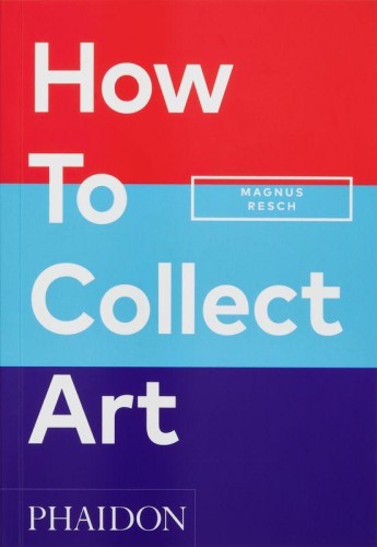 How to Collect Art wer. angielska, Magnus Resch