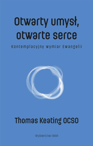Otwarty umysł, otwarte serce. Kontemplacyjny...