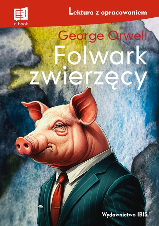 Folwark zwierzęcy. Lektura z opracowaniem