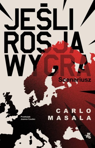 Jeśli Rosja wygra, Carlo Masala,Joanna Czudec