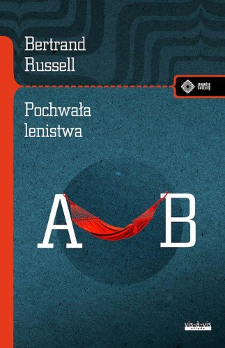 Pochwała lenistwa i inne eseje, Bertrand Russell