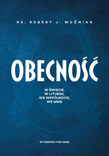 Obecność. W świecie, w liturgii, we...