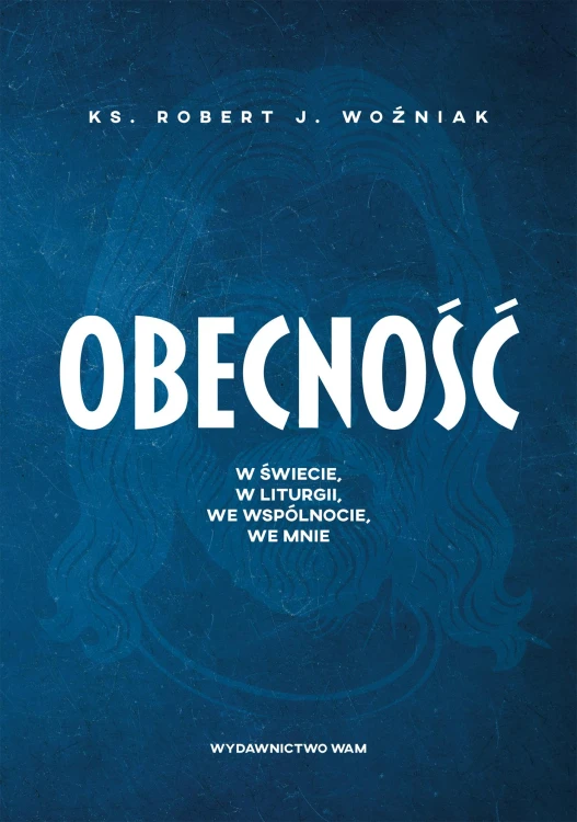 Obecność. W świecie, w liturgii, we...