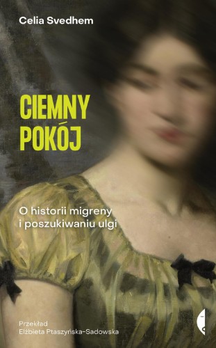 Ciemny pokój. O historii migreny i...