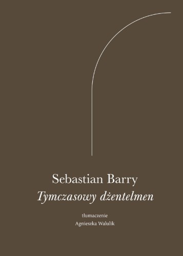 Tymczasowy dżentelmen, Sebastian Barry
