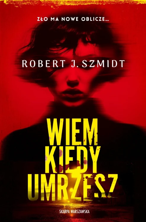 Wiem kiedy umrzesz, Robert J. Szmidt