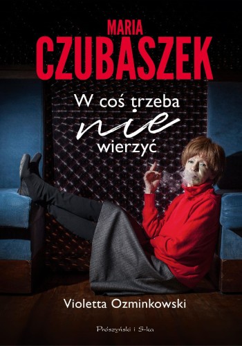 Maria Czubaszek. W coś trzeba nie wierzyć