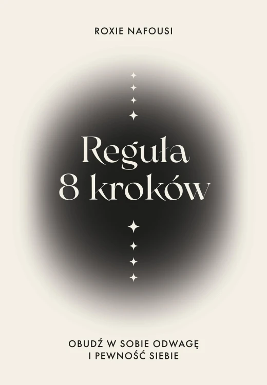 Reguła 8 kroków. Obudź w sobie odwagę i...