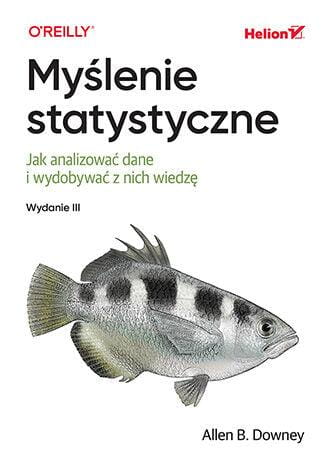 Myślenie statystyczne. Jak analizować dane i...