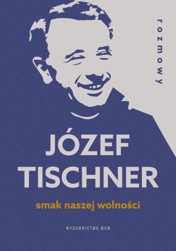 Smak naszej wolności. Rozmowy z ks. Józefem...