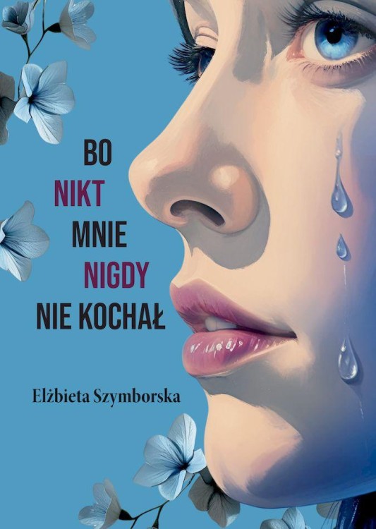 Bo nikt mnie nigdy nie kochał, Elżbieta Szymborska