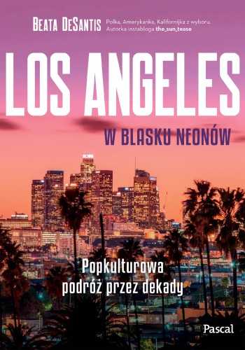 Los Angeles w blasku neonów. Popkulturowa...