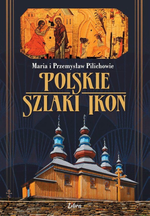 Polskie szlaki ikon, Maria i Przemysław Pilichowie