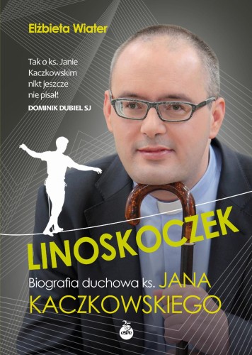 Linoskoczek. Biografia duchowa ks. Jana...