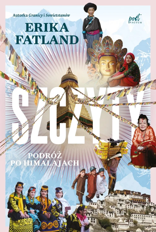 Szczyty. Podróż po Himalajach, Erika Fatland