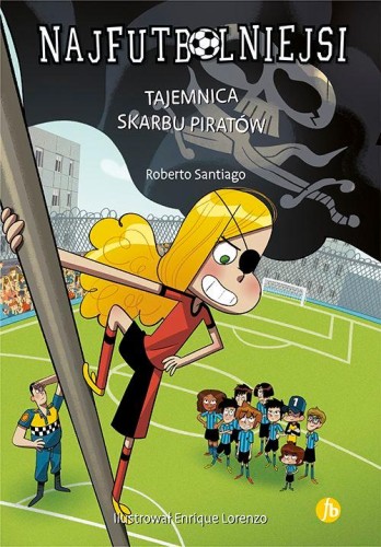 Tajemnica skarbu piratów. Najfutbolniejsi. Tom...