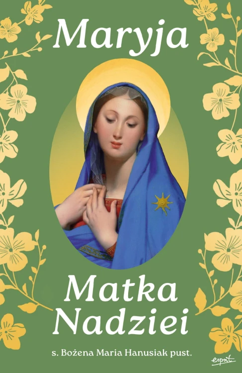 Maryja Matka Nadziei. Rozważania czcicieli...