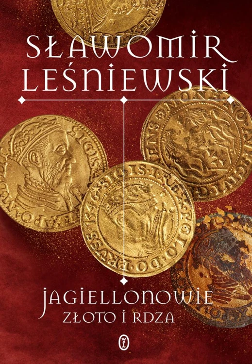 Jagiellonowie. Złoto i rdza, Sławomir Leśniewski