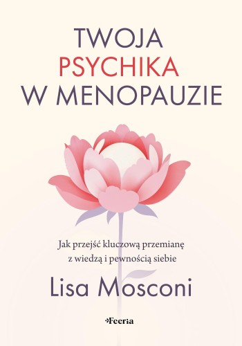 Twoja psychika w menopauzie. Jak przejść...