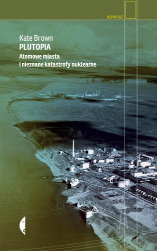 Plutopia atomowe miasta i nieznane katastrofy...