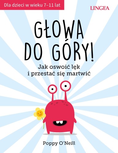 Głowa do góry! Jak oswoić lęk i przestać się...