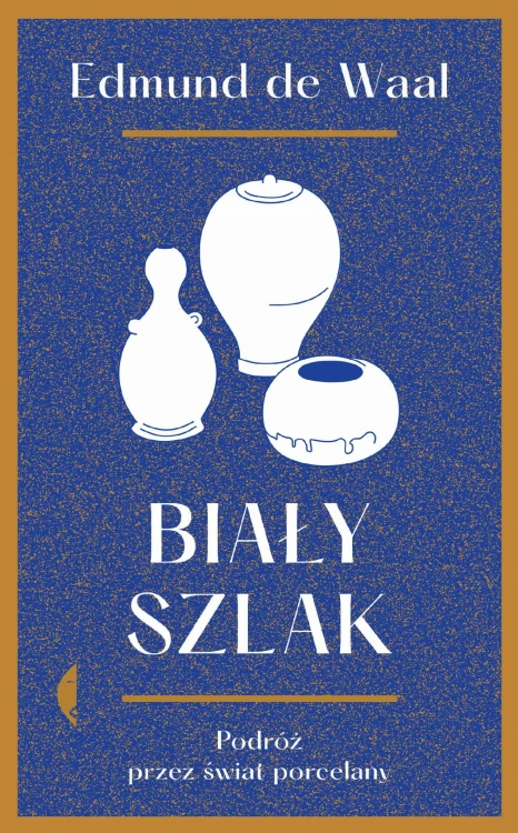 Biały szlak. Podróż przez świat porcelany wyd....
