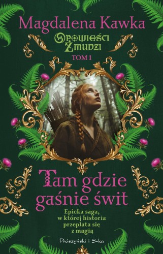 Tam, gdzie gaśnie świt. Opowieści Żmudzi. Tom 1
