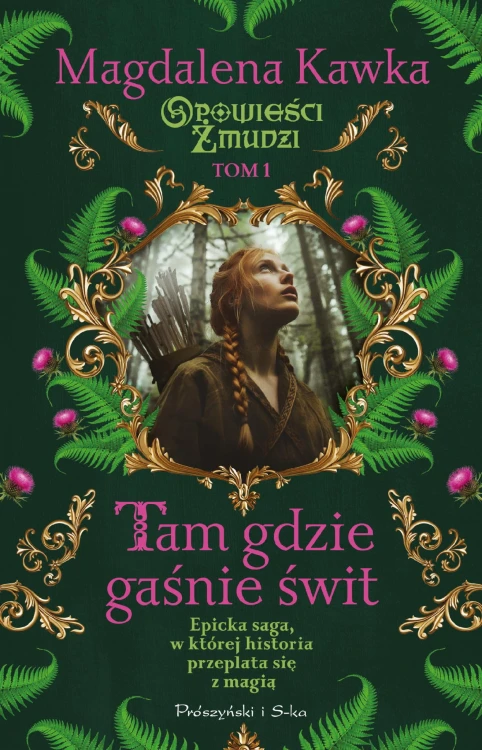 Tam, gdzie gaśnie świt. Opowieści Żmudzi. Tom 1