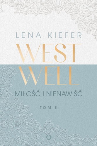 Miłość i nienawiść. Westwell. Tom 2, Lena Kiefer