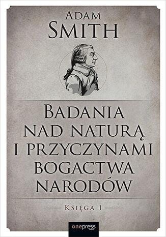 Badania nad naturą i przyczynami bogactwa...