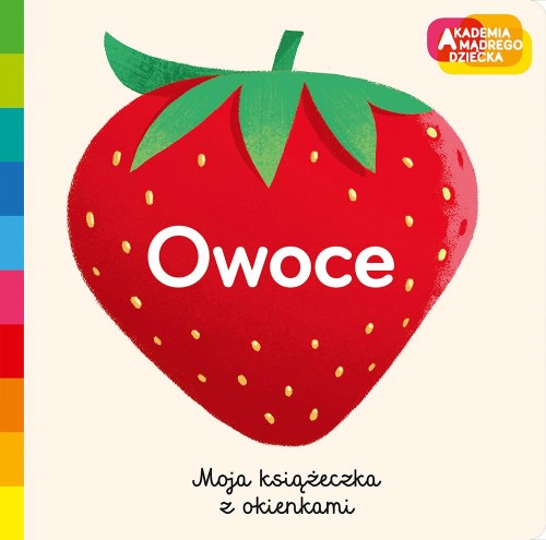 Owoce. Akademia mądrego dziecka. Moja...