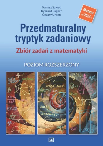 Przedmaturalny tryptyk zadaniowy. Zbiór zadań...