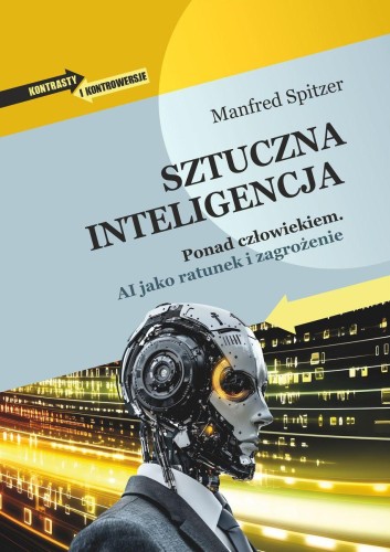 Sztuczna inteligencja. Ponad człowiekiem. AI...