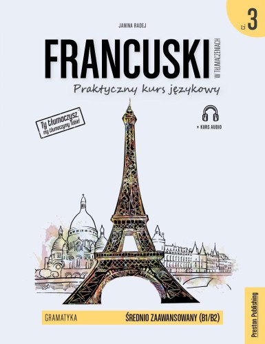 Francuski w tłumaczeniach. Gramatyka 3. Poziom...