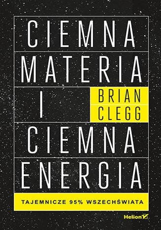 Ciemna materia i ciemna energia. Tajemnicze...