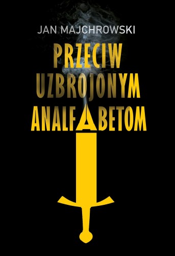 Przeciw uzbrojonym analfabetom. Opowiastki z...