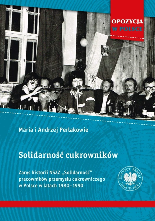 Solidarność cukrowników. Zarys historii NSZZ...