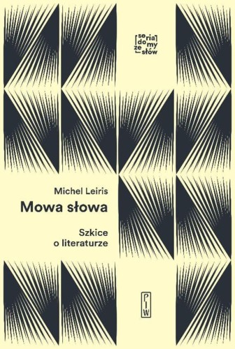 Mowa słowa szkice o literaturze, Michel Leiris