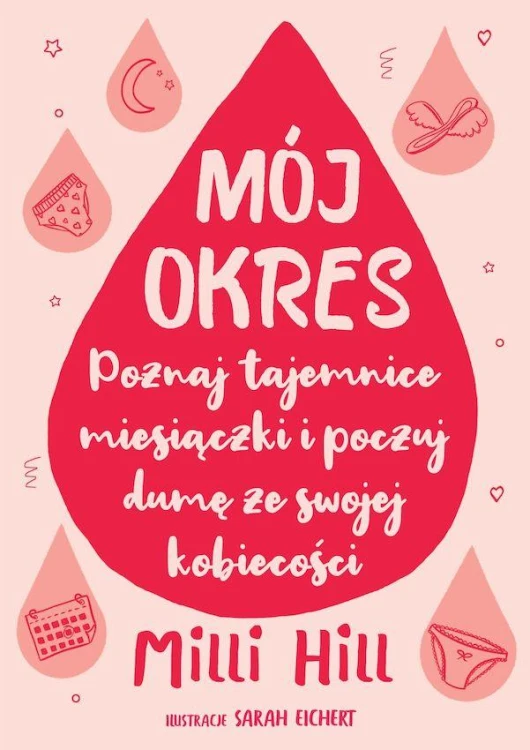 Mój okres. Poznaj tajemnice miesiączki i...