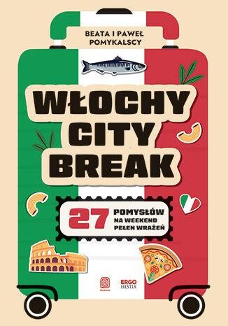 Włochy city break. 27 pomysłów na weekend...