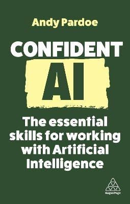 Confident AI. The Essential Skills for Working...