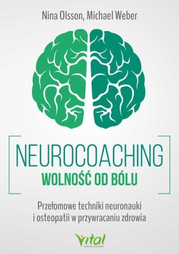 Neurocoaching. Wolność od bólu. Przełomowe...