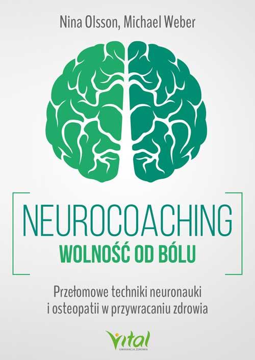 Neurocoaching. Wolność od bólu. Przełomowe...