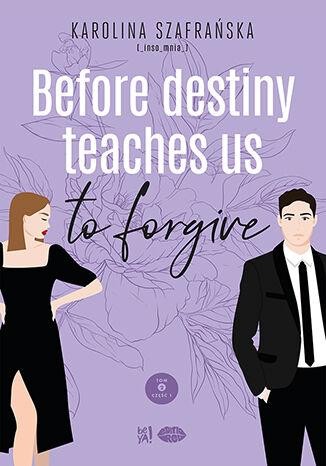 Before destiny teaches us to forgive. Destiny....