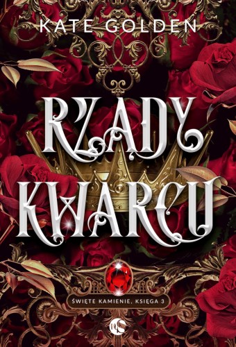 Rządy Kwarcu. Święte Kamienie. Tom 3, Kate Golden