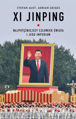 Xi Jinping. Najpotężniejszy człowiek świata i...