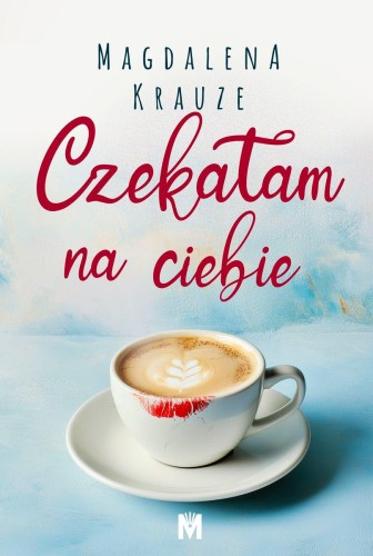 Czekałam na ciebie wyd. 2024, Magdalena Krauze